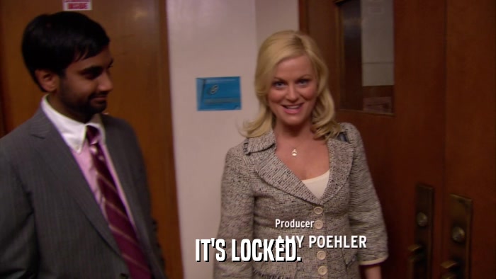 IT'S LOCKED.  