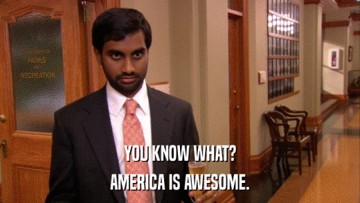 YOU KNOW WHAT? AMERICA IS AWESOME. 