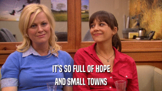 IT'S SO FULL OF HOPE AND SMALL TOWNS 