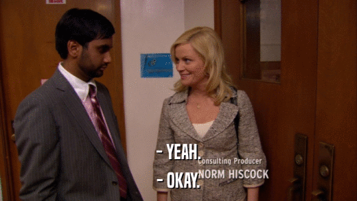 - YEAH. - OKAY. 