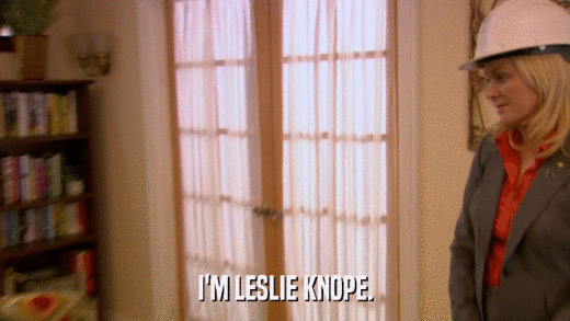 I'M LESLIE KNOPE.  