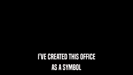 I'VE CREATED THIS OFFICE AS A SYMBOL 