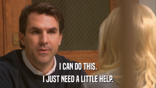 I CAN DO THIS. I JUST NEED A LITTLE HELP. 