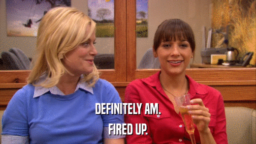 DEFINITELY AM. FIRED UP. 