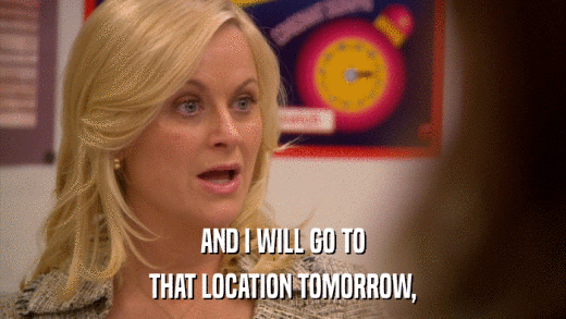 AND I WILL GO TO THAT LOCATION TOMORROW, 
