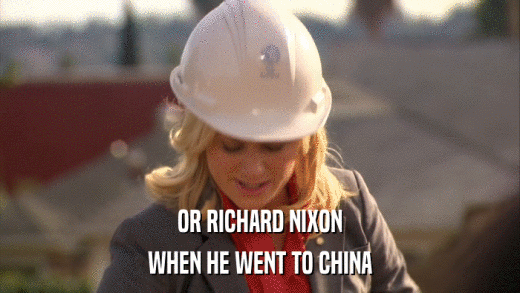 OR RICHARD NIXON WHEN HE WENT TO CHINA 