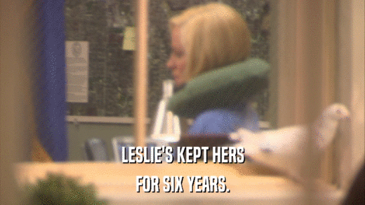 LESLIE'S KEPT HERS FOR SIX YEARS. 