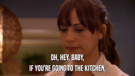 OH, HEY, BABY, IF YOU'RE GOING TO THE KITCHEN, 