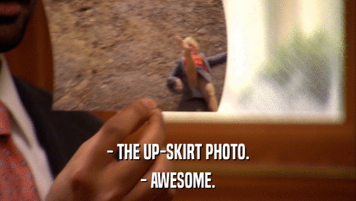 - THE UP-SKIRT PHOTO. - AWESOME. 