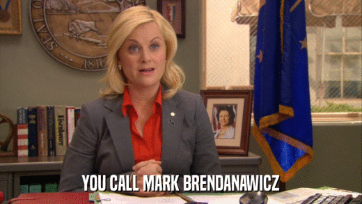 YOU CALL MARK BRENDANAWICZ  