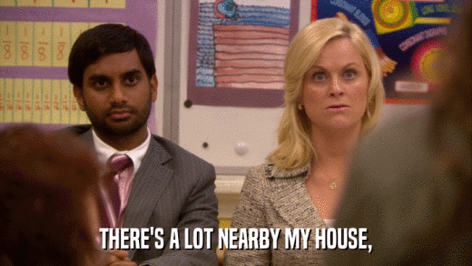 THERE'S A LOT NEARBY MY HOUSE,  