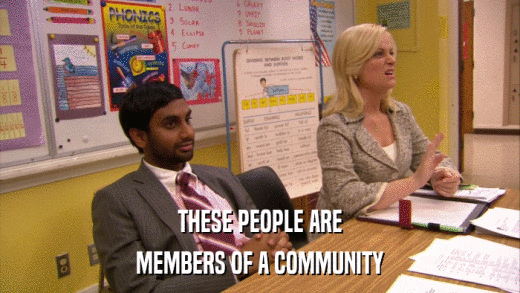 THESE PEOPLE ARE MEMBERS OF A COMMUNITY 