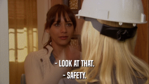 - LOOK AT THAT. - SAFETY. 