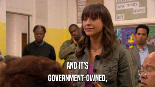 AND IT'S GOVERNMENT-OWNED, 