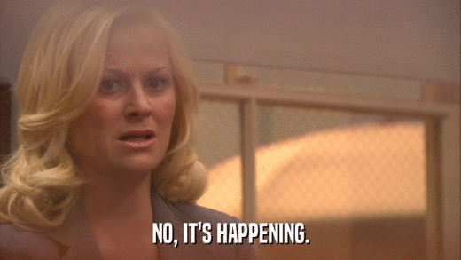 NO, IT'S HAPPENING.  