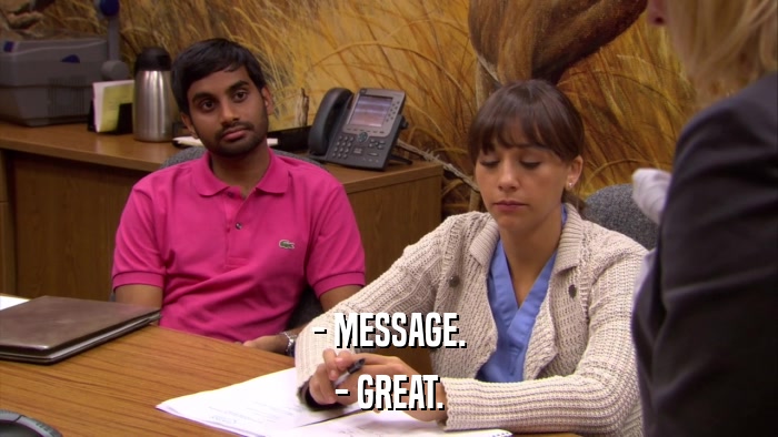 - MESSAGE. - GREAT. 