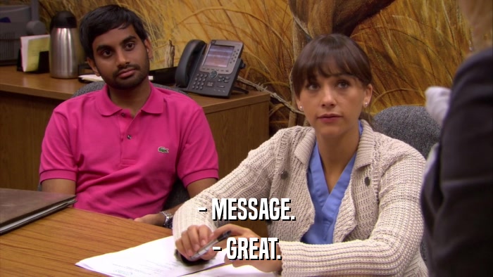 - MESSAGE. - GREAT. 