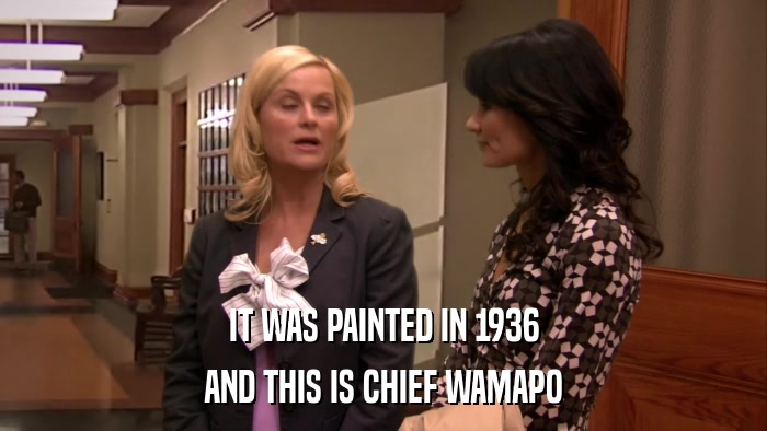 IT WAS PAINTED IN 1936 AND THIS IS CHIEF WAMAPO 