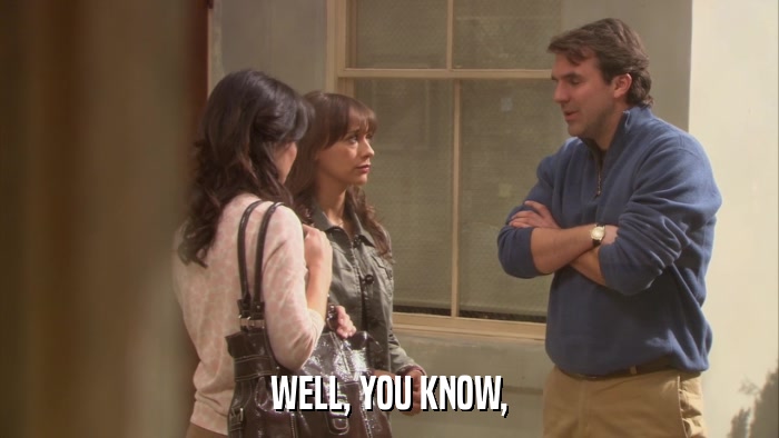 WELL, YOU KNOW,  