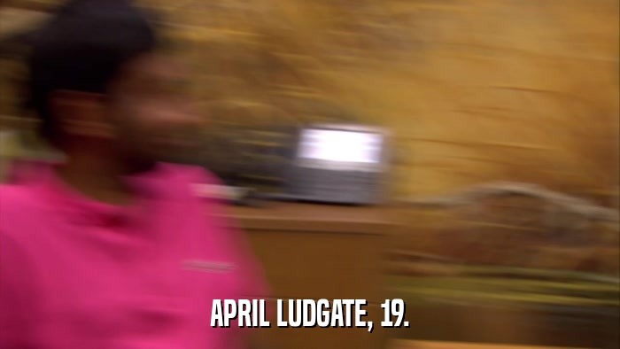 APRIL LUDGATE, 19.  