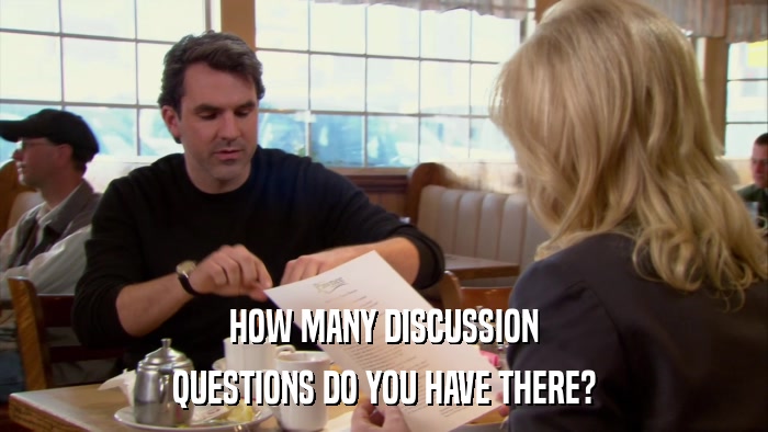 HOW MANY DISCUSSION QUESTIONS DO YOU HAVE THERE? 