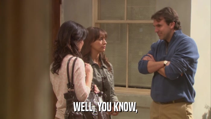 WELL, YOU KNOW,  