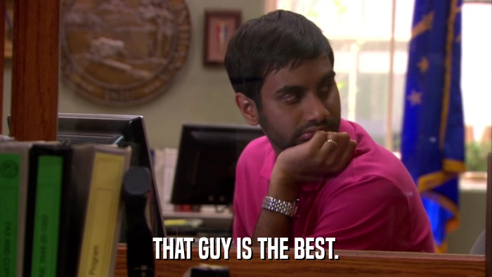 THAT GUY IS THE BEST.  