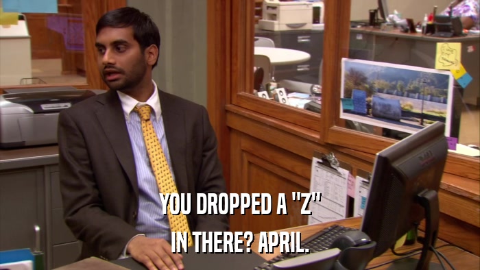 YOU DROPPED A 