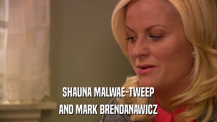 SHAUNA MALWAE-TWEEP AND MARK BRENDANAWICZ 