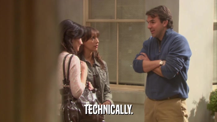 TECHNICALLY.  