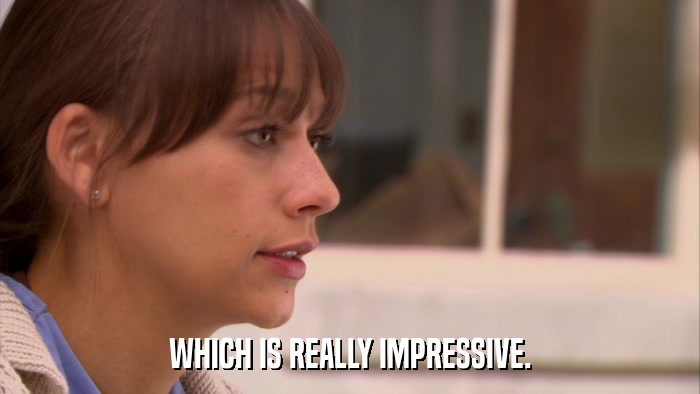 WHICH IS REALLY IMPRESSIVE.  
