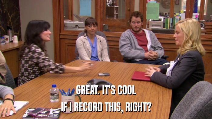 GREAT. IT'S COOL IF I RECORD THIS, RIGHT? 