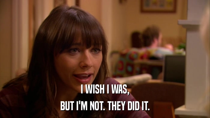 I WISH I WAS, BUT I'M NOT. THEY DID IT. 