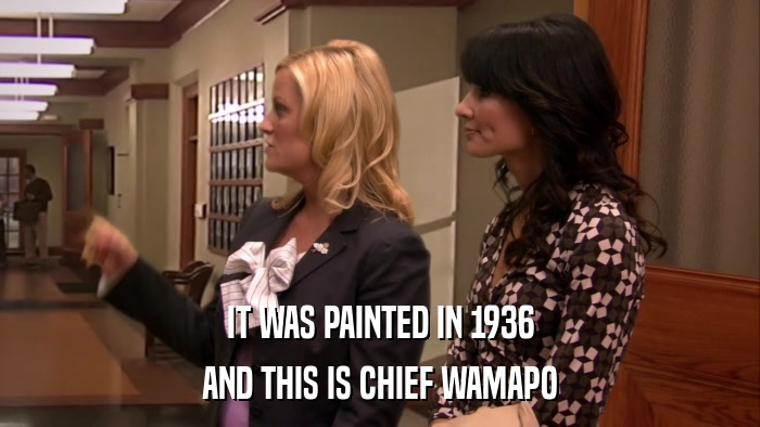 IT WAS PAINTED IN 1936 AND THIS IS CHIEF WAMAPO 