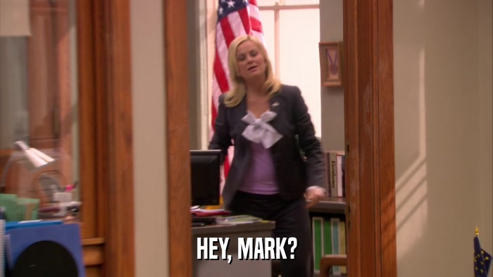 HEY, MARK?  