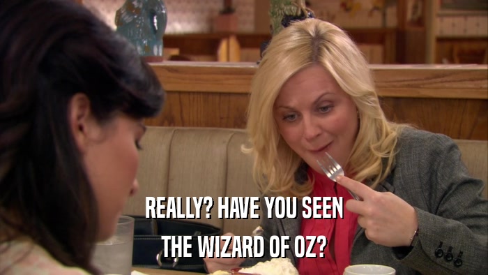 REALLY? HAVE YOU SEEN THE WIZARD OF OZ? 