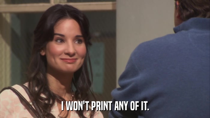 I WON'T PRINT ANY OF IT.  