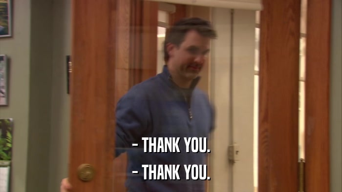 - THANK YOU. - THANK YOU. 
