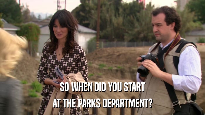 SO WHEN DID YOU START AT THE PARKS DEPARTMENT? 