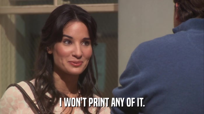 I WON'T PRINT ANY OF IT.  