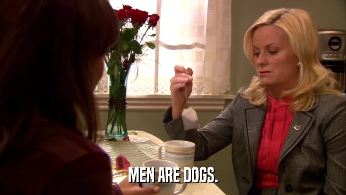 MEN ARE DOGS.  