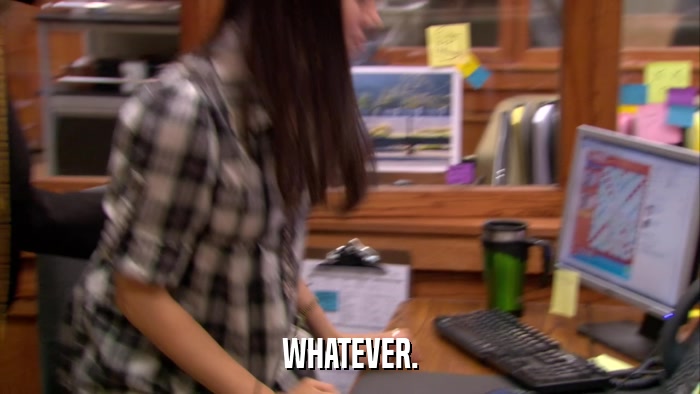 WHATEVER.  