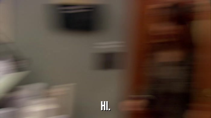 HI.  