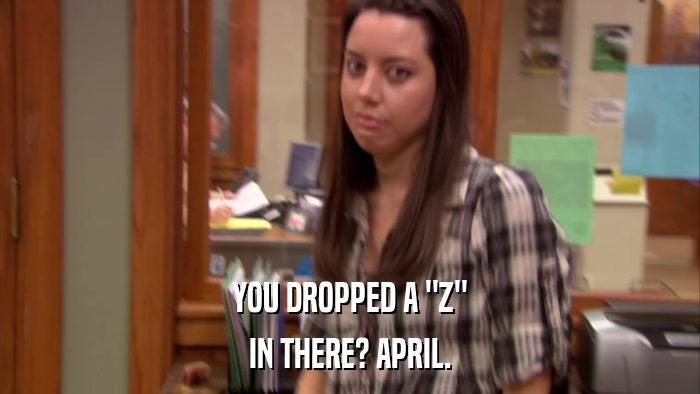 YOU DROPPED A 