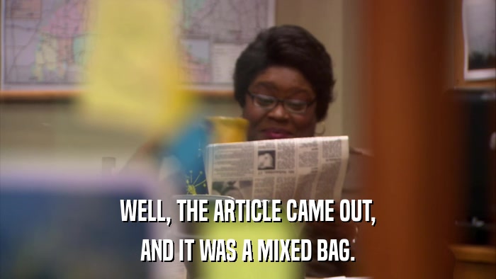 WELL, THE ARTICLE CAME OUT, AND IT WAS A MIXED BAG. 