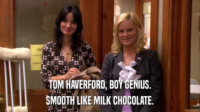 TOM HAVERFORD, BOY GENIUS. SMOOTH LIKE MILK CHOCOLATE. 