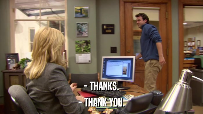 - THANKS. - THANK YOU. 