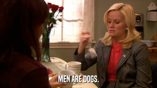 MEN ARE DOGS.  