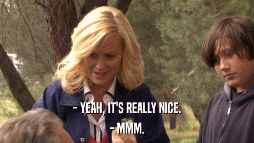 - YEAH, IT'S REALLY NICE. - MMM. 