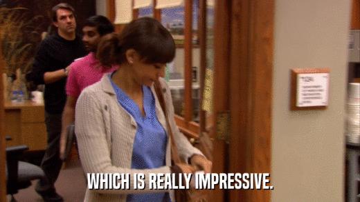 WHICH IS REALLY IMPRESSIVE.  